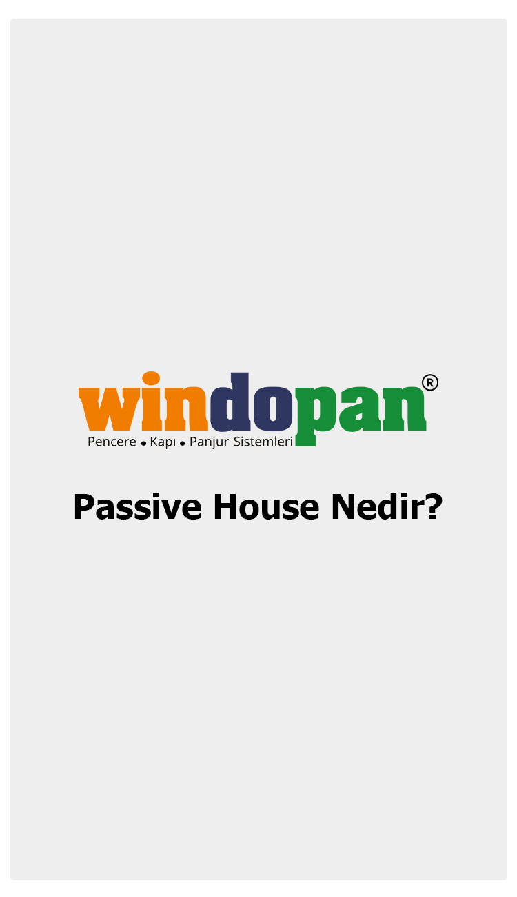 Windopan, Passive House Nedir ?
